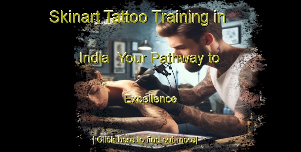 Skinart Tattoo Training in India | Your Pathway to Excellence-India